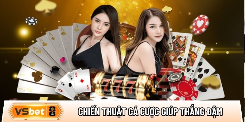 Tổng hợp chiến thuật cá cược an toàn giúp thắng đậm 