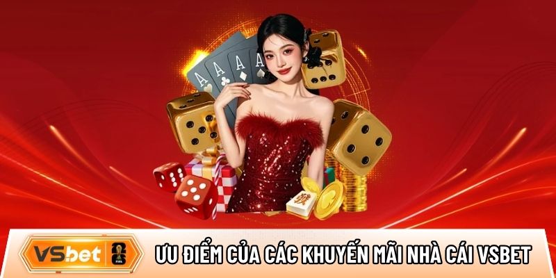 Ưu điểm nổi bật của các chương trình khuyến mãi nhà cái Vsbet